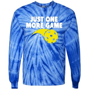 Just One More Game Pickleball Gift Great Gift Tie-Dye Long Sleeve Shirt