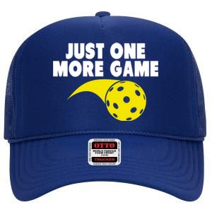 Just One More Game Pickleball Gift Great Gift High Crown Mesh Back Trucker Hat