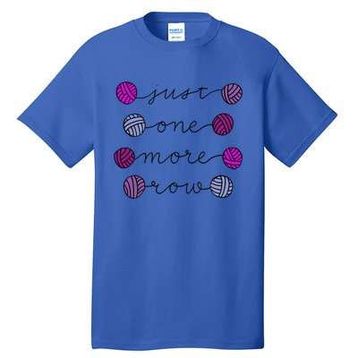 Just One More Row Great Gift Tall T-Shirt