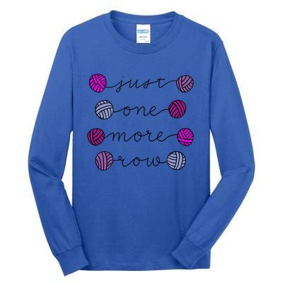 Just One More Row Great Gift Tall Long Sleeve T-Shirt