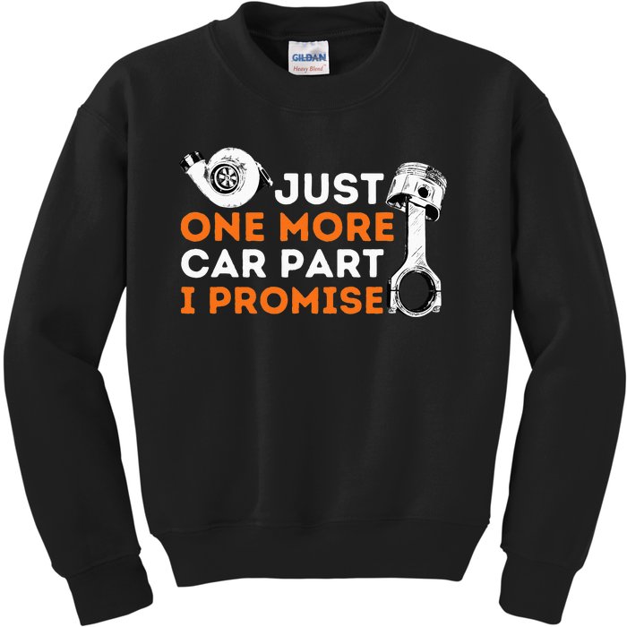 Just One More Car Part I Promise Car Enthusiast & Mechanic Kids Sweatshirt