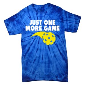 Just One More Game Pickleball Meaningful Gift Funny Gift Tie-Dye T-Shirt