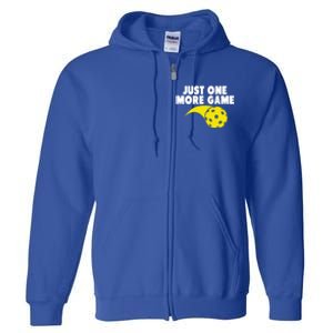 Just One More Game Pickleball Meaningful Gift Funny Gift Full Zip Hoodie