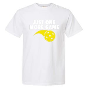 Just One More Game Pickleball Meaningful Gift Funny Gift Garment-Dyed Heavyweight T-Shirt