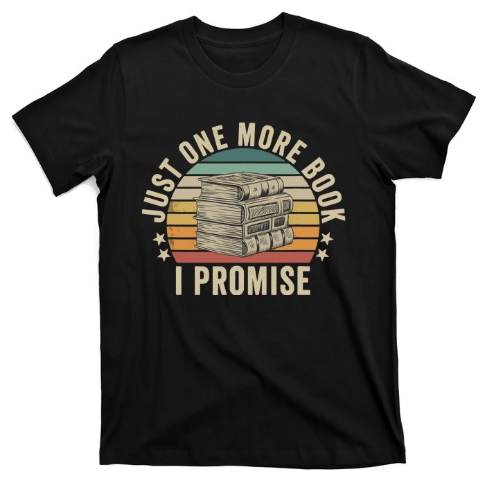 Just One More Book I Promise Book Lover Librarian Book Nerd T-Shirt