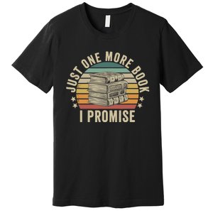 Just One More Book I Promise Book Lover Librarian Book Nerd Premium T-Shirt