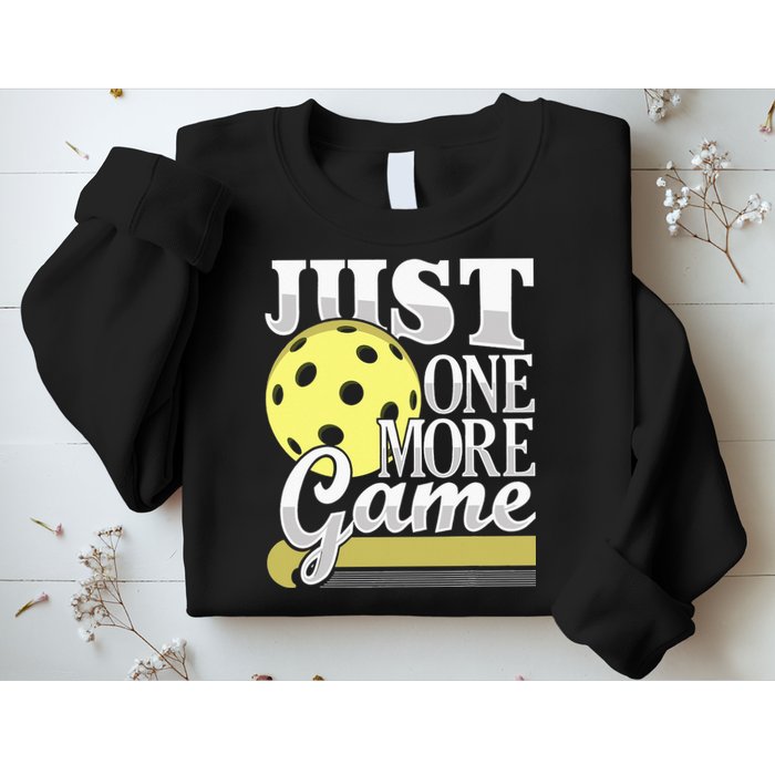 Just One More Game Pickleball Player Paddleball Sweatshirt