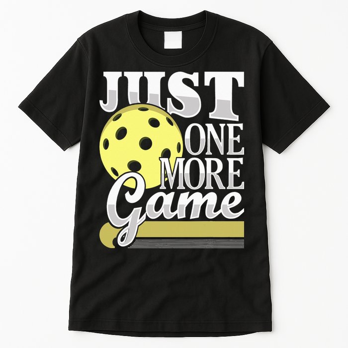 Just One More Game Pickleball Player Paddleball Tall T-Shirt
