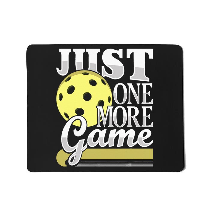 Just One More Game Pickleball Player Paddleball Mousepad