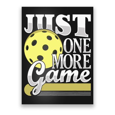 Just One More Game Pickleball Player Paddleball Poster