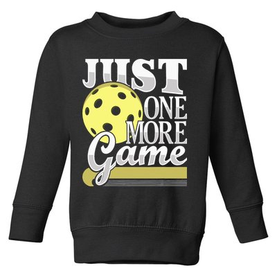 Just One More Game Pickleball Player Paddleball Toddler Sweatshirt