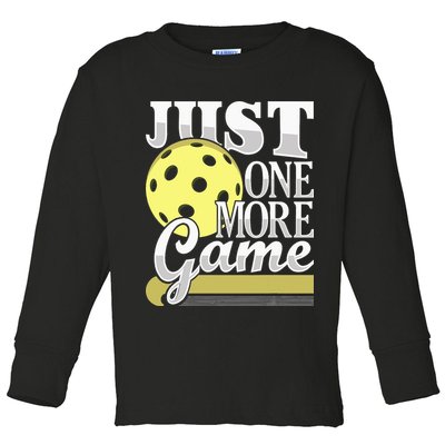 Just One More Game Pickleball Player Paddleball Toddler Long Sleeve Shirt