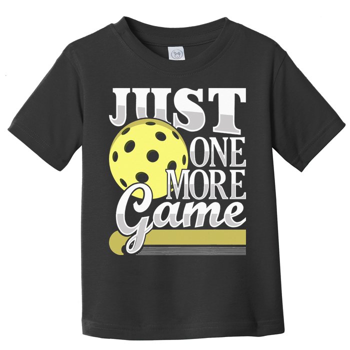 Just One More Game Pickleball Player Paddleball Toddler T-Shirt