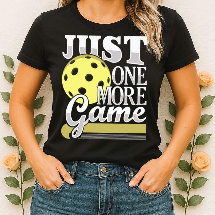 Just One More Game Pickleball Player Paddleball Womens T-Shirt