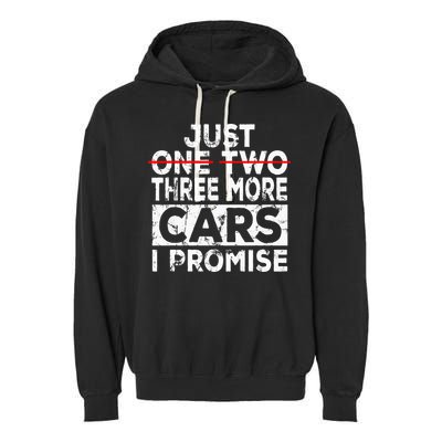 Just One More Car I Promise Mechanic Gift Car Lover Garage Garment-Dyed Fleece Hoodie