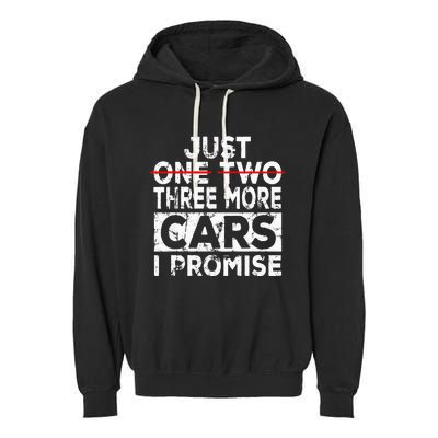 Just One More Car I Promise Mechanic Gift Car Lover Garage Garment-Dyed Fleece Hoodie