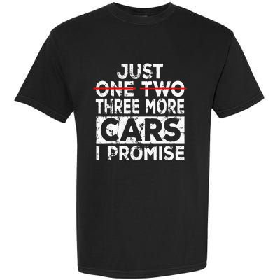 Just One More Car I Promise Mechanic Gift Car Lover Garage Garment-Dyed Heavyweight T-Shirt