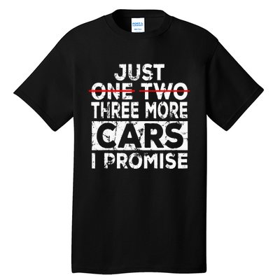 Just One More Car I Promise Mechanic Gift Car Lover Garage Tall T-Shirt