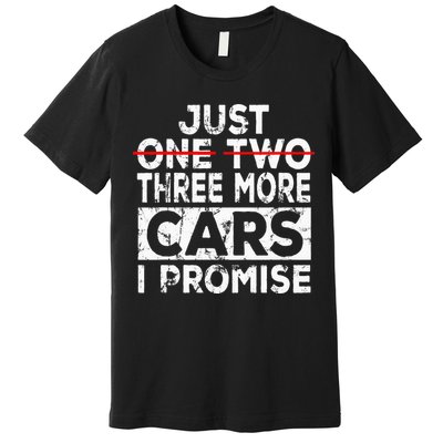 Just One More Car I Promise Mechanic Gift Car Lover Garage Premium T-Shirt