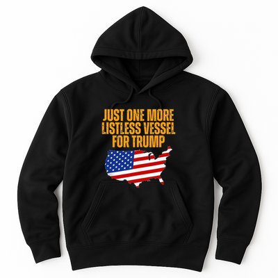 Just One More Listless Vessel For Trump Hoodie