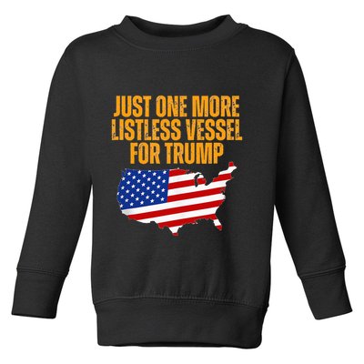 Just One More Listless Vessel For Trump Toddler Sweatshirt