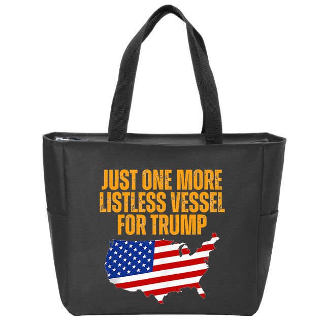 Just One More Listless Vessel For Trump Zip Tote Bag