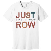 Just One More Row Yarn Premium T-Shirt