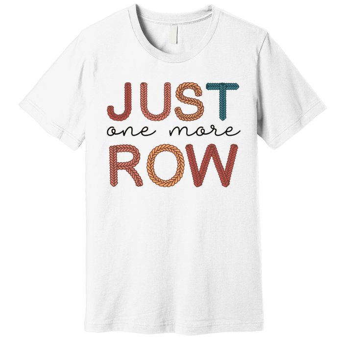 Just One More Row Yarn Premium T-Shirt