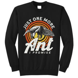 Just One More Ant I Promise Anteater Sweatshirt