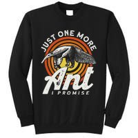 Just One More Ant I Promise Anteater Sweatshirt