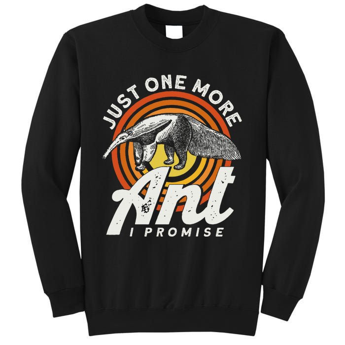 Just One More Ant I Promise Anteater Sweatshirt