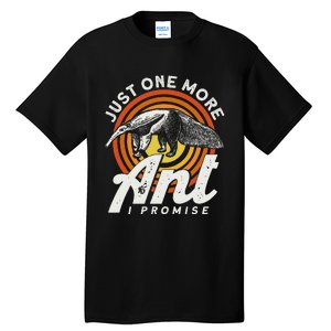 Just One More Ant I Promise Anteater Tall T-Shirt