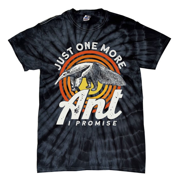 Just One More Ant I Promise Anteater Tie-Dye T-Shirt