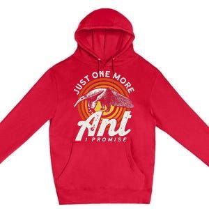 Just One More Ant I Promise Anteater Premium Pullover Hoodie