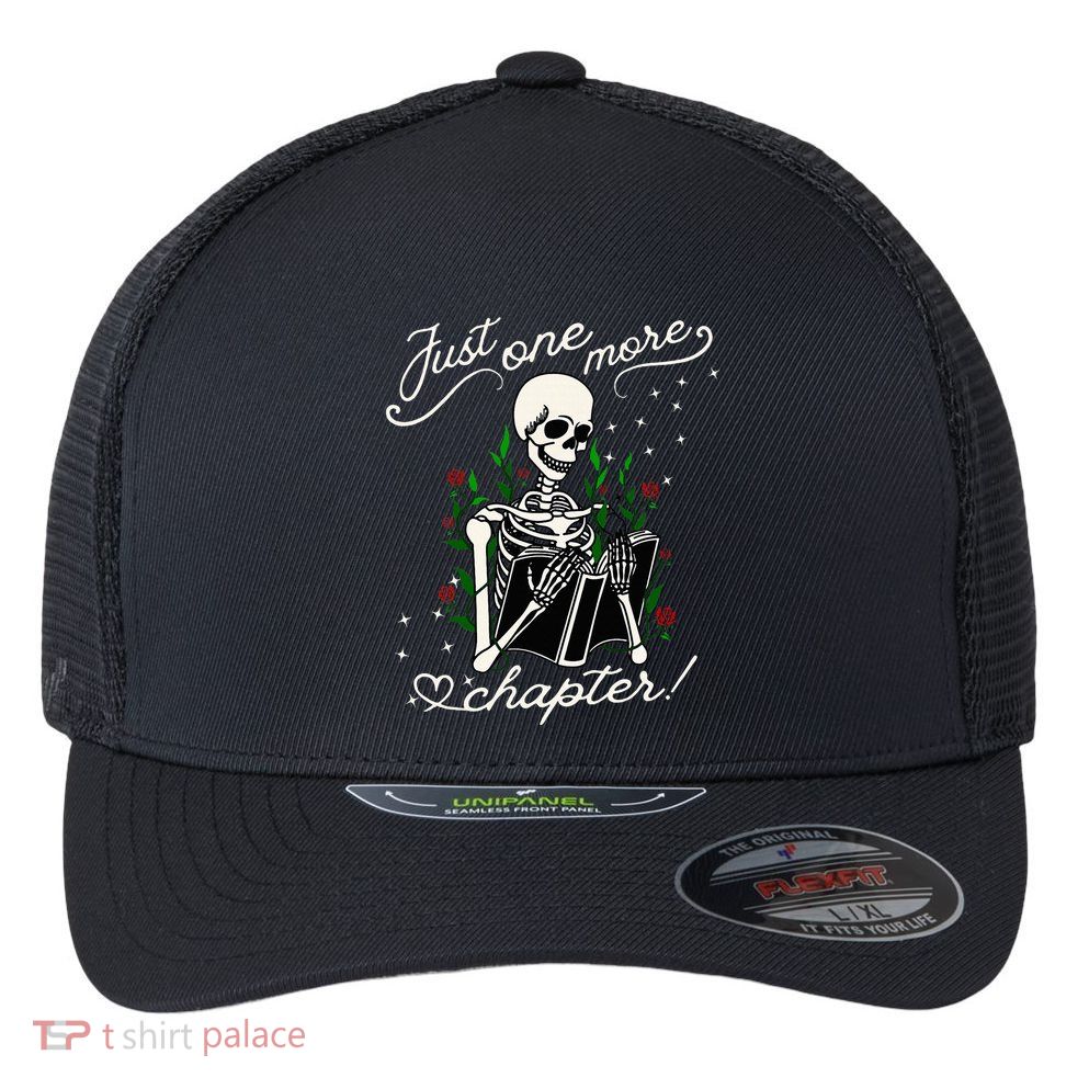 Just One More Chapter Funny Books Skeleton Bookworm Flexfit Unipanel Trucker Cap