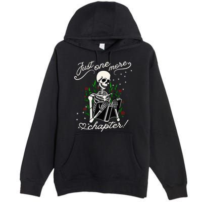 Just One More Chapter Funny Books Skeleton Bookworm Premium Pullover Hoodie