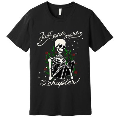 Just One More Chapter Funny Books Skeleton Bookworm Premium T-Shirt