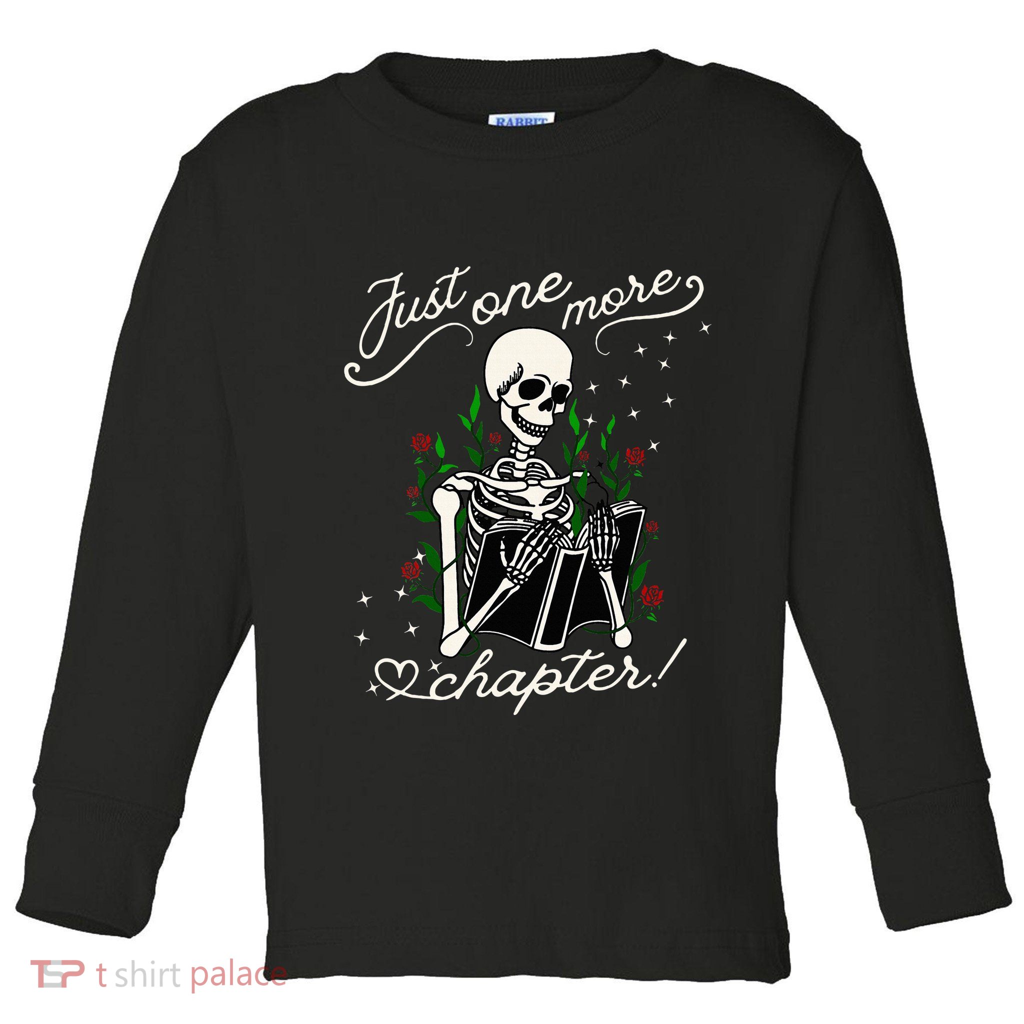 Just One More Chapter Funny Books Skeleton Bookworm Toddler Long Sleeve Shirt