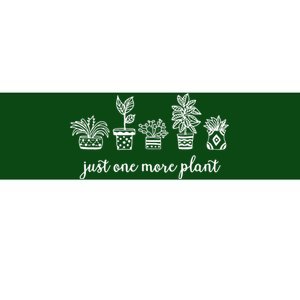 Just One More Plant Bumper Sticker