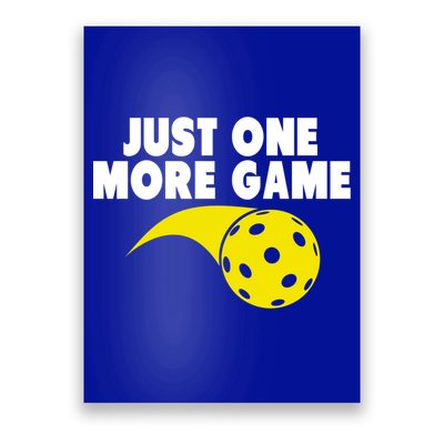 Just One More Game Pickleball Gift Poster