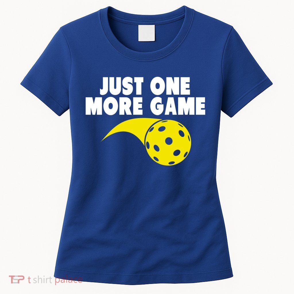 Just One More Game Pickleball Gift Womens T-Shirt