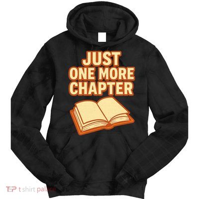 Just One More Chapter Funny Book Lover Tie Dye Hoodie