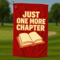 Just One More Chapter Funny Book Lover Golf Towel