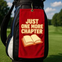 Just One More Chapter Funny Book Lover Golf Towel