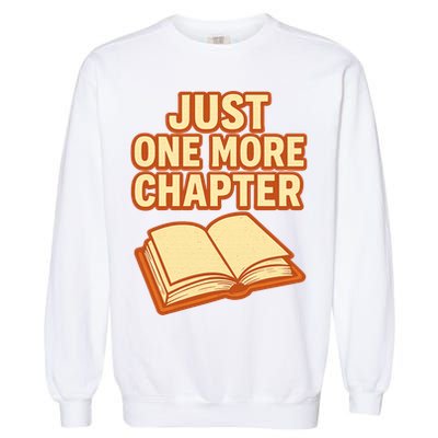 Just One More Chapter Funny Book Lover Garment-Dyed Sweatshirt