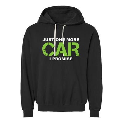 Just One More Car I Promise Car Enthusiast Gift Garment-Dyed Fleece Hoodie