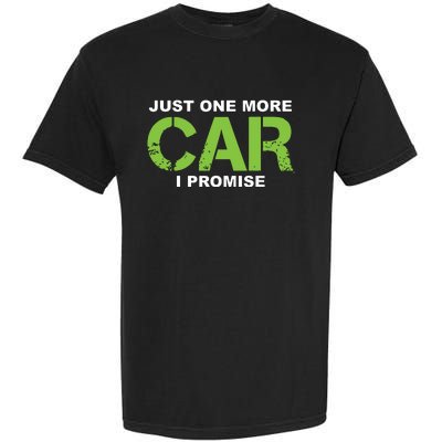 Just One More Car I Promise Car Enthusiast Gift Garment-Dyed Heavyweight T-Shirt