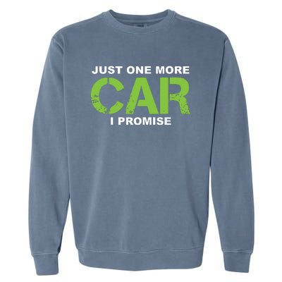 Just One More Car I Promise Car Enthusiast Gift Garment-Dyed Sweatshirt