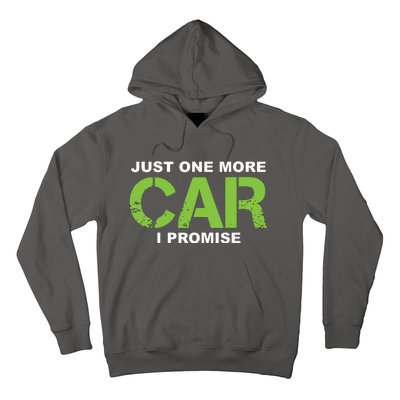 Just One More Car I Promise Car Enthusiast Gift Hoodie