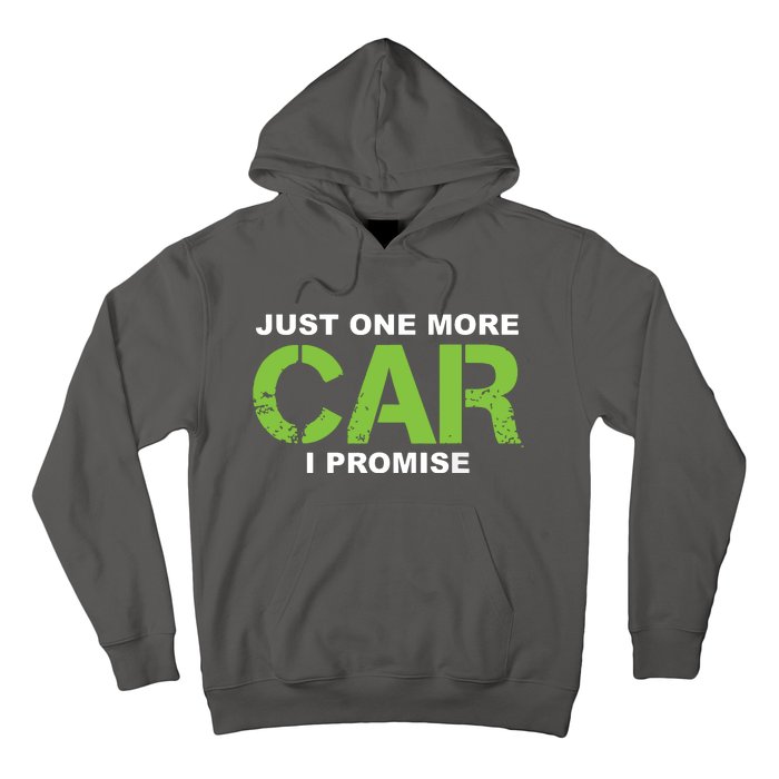 Just One More Car I Promise Car Enthusiast Gift Hoodie